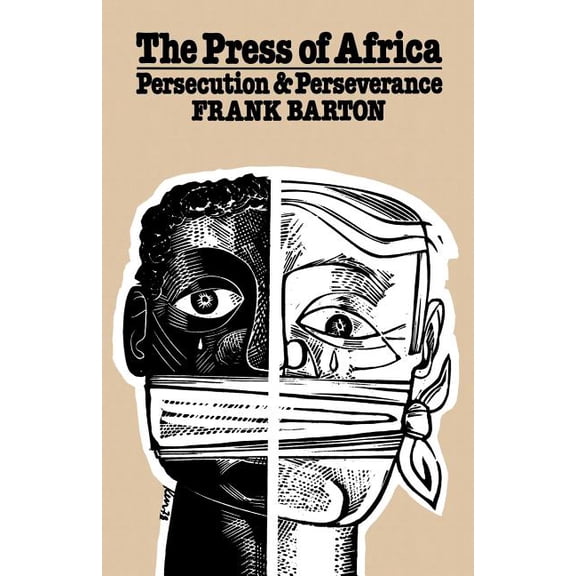 The Press of Africa: Persecution and Perseverance, (Paperback)