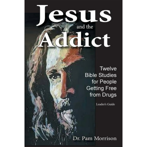 Jesus and the Addict: Twelve Bible Studies for People Getting Free from Drugs A Leader's Guide, (Paperback)