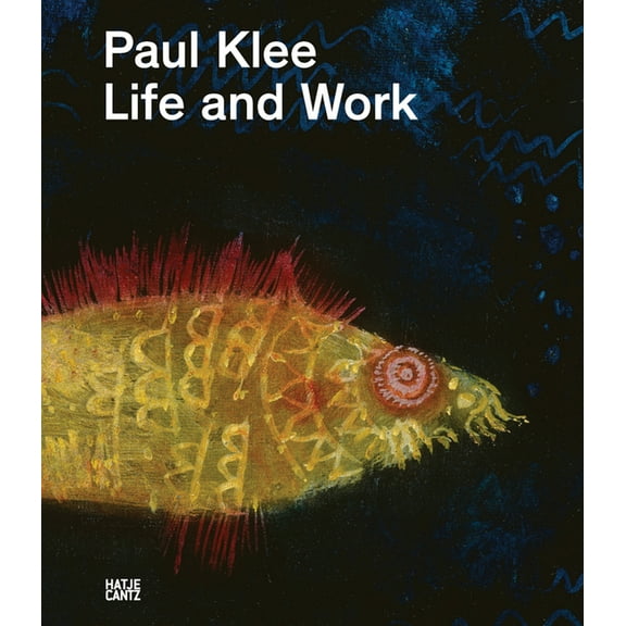Paul Klee: Life and Work, (Hardcover)