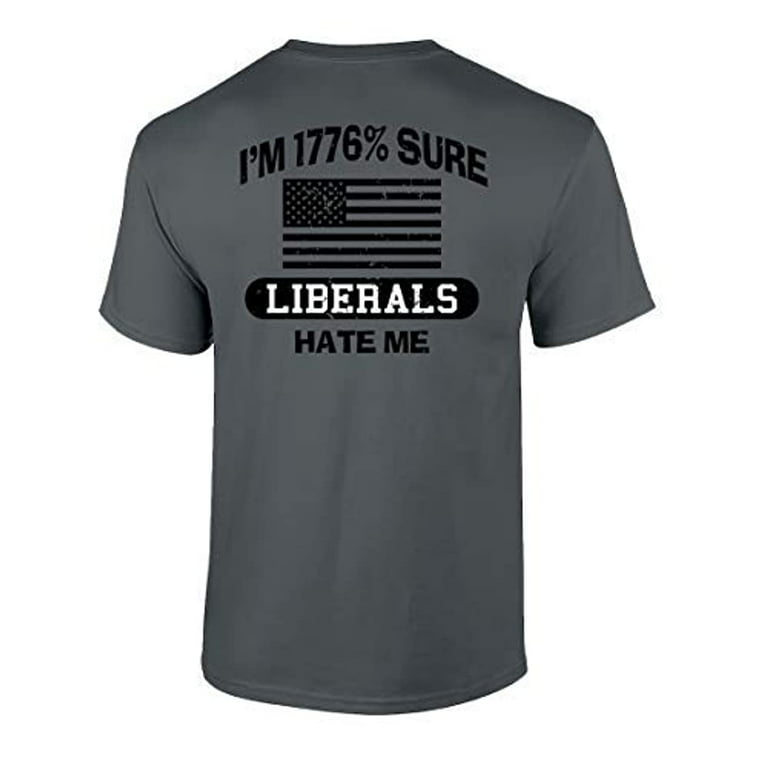 knoglebrud Encommium Foragt Funny Political Liberals Hate Me Adult Unisex Short Sleeve T-Shirt-Charcoal-Medium  - Walmart.com