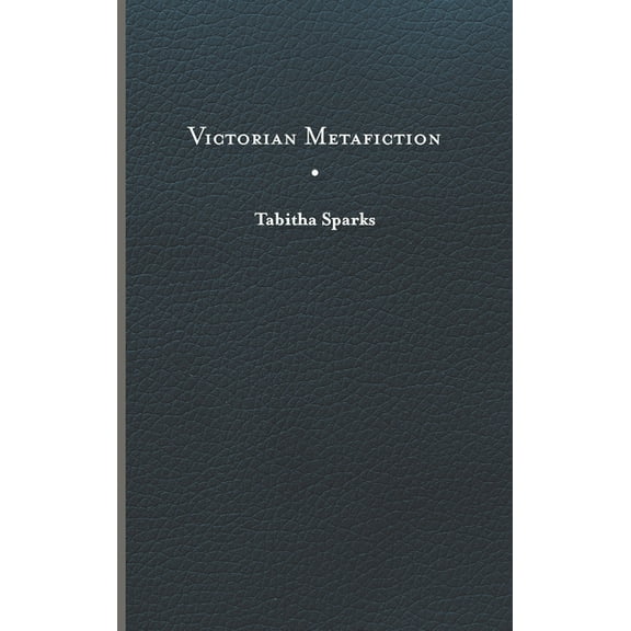 Victorian Literature and Culture Series: Victorian Metafiction (Hardcover)