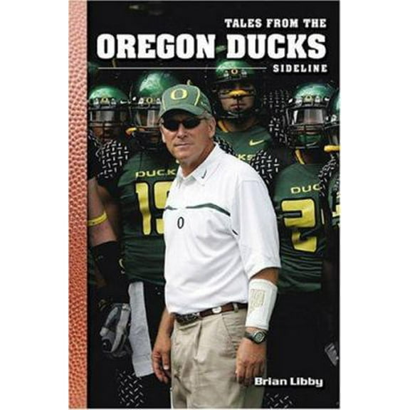 Pre-Owned Tales from the Oregon Ducks Sideline (Hardcover) 159670182X 9781596701823