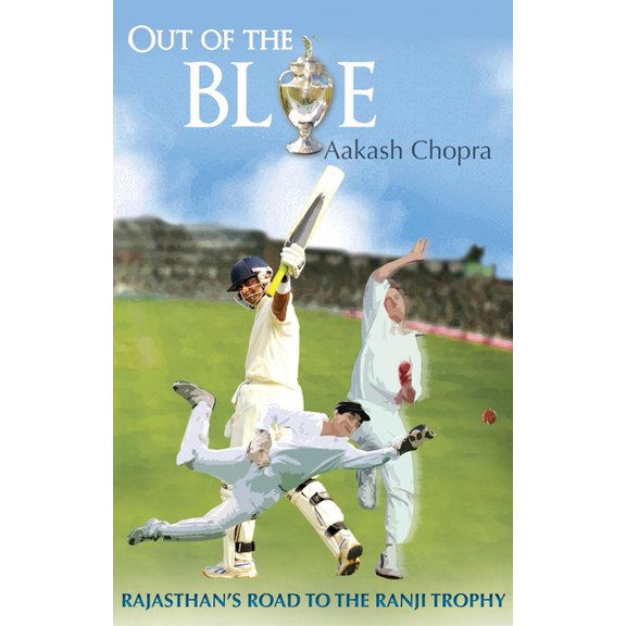 Out of the Blue: Rajasthan's Road to the Ranji Trophy, (Paperback)