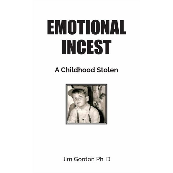 Emotional Incest: A Stolen Childhood, (Paperback)