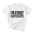 thumbnail image 2 of yueewhu I'm Street So Look Both Ways Before You Cross Me T-Shirt with Funny Sayings and Cool Designs for Women (White, S), 2 of 3