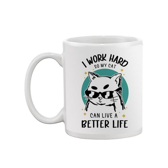 Work Hard So My Cat Lives Better Mug - Smartprints Designs,