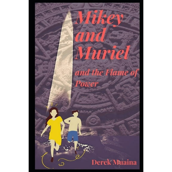 Mikey and Muriel and The Flame of Power (Paperback)