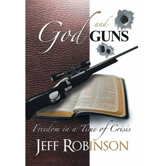 God and Guns : Freedom in a Time of Crisis (Hardcover)