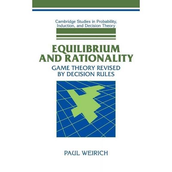 Cambridge Studies in Probability, Induct Equilibrium and Rationality: Game Theory Revised by Decision Rules, (Hardcover)