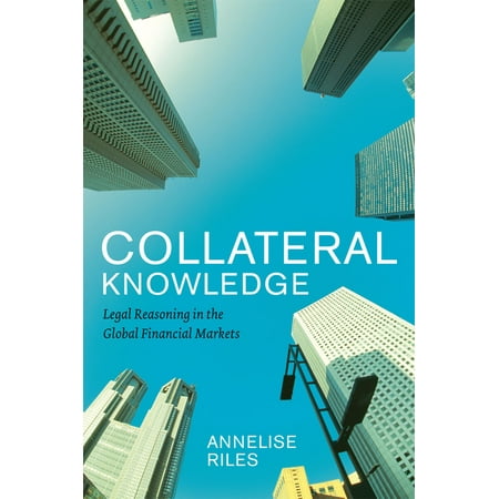 Collateral Knowledge : Legal Reasoning in the Global Financial (Best Legal Steroids On The Market)
