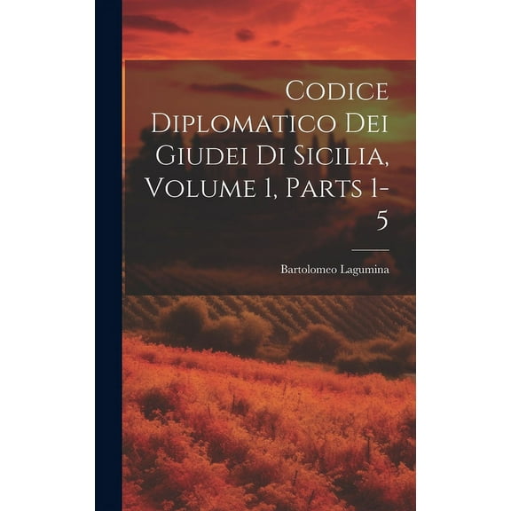 Codice Diplomatico Dei Giudei Di Sicilia, Volume 1, parts 1-5 (Hardcover)