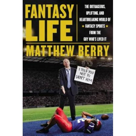 Fantasy Life: The Outrageous, Uplifting, and Heartbreaking World of Fantasy Sports from the Guy Who's Lived It, Pre-Owned (Hardcover)