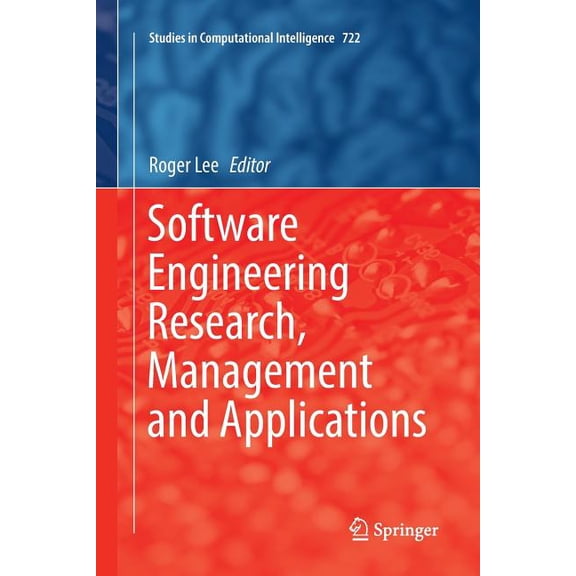 Studies in Computational Intelligence Software Engineering Research, Management and Applications, Book 722, (Paperback)