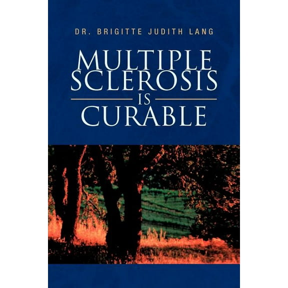 Multiple Sclerosis Is Curable (Paperback)