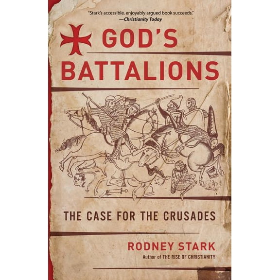 God's Battalions: The Case for the Crusades