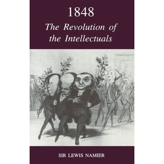 Miscellaneous British Academy Publicatio 1848: The Revolution of the Intellectuals: Raleigh Lectures on History, 1944, (Paperback)