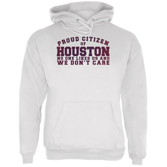 Proud No One Likes Houston White Adult Hoodie - Medium
