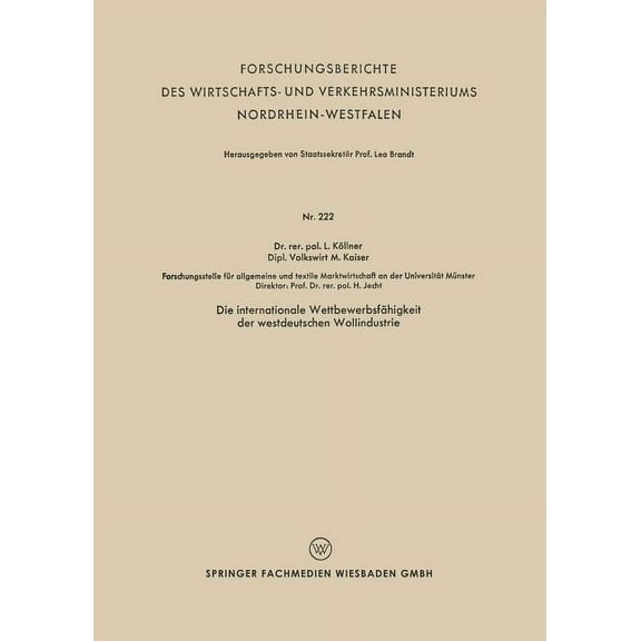 Forschungsberichte Des Wirtschafts- Und Die Internationale Wettbewerbsfähigkeit Der Westdeutschen Wollindustrie, Book 222, (Paperback)