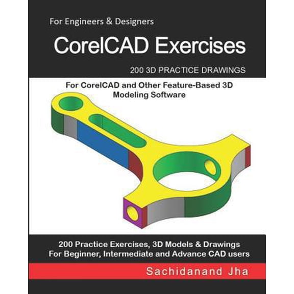 Pre-Owned CorelCAD Exercises: 200 3D Practice Drawings For CorelCAD and Other Feature-Based 3D Modeling Software (Paperback) 1072419025 9781072419020