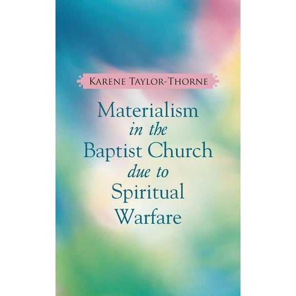 Materialism In The Baptist Church due to Spiritual Warfare (Paperback)
