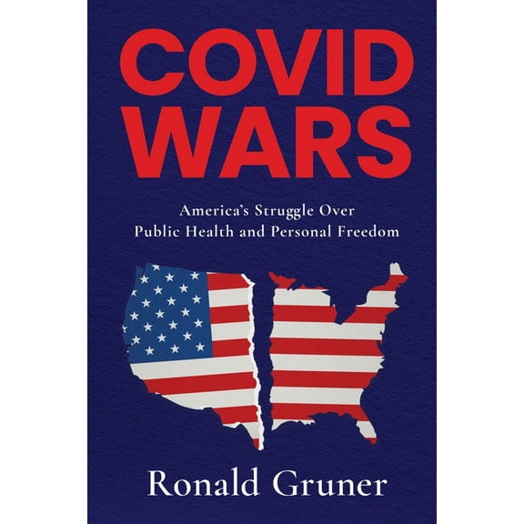 Covid Wars: America's Struggle Over Public Health and Personal Freedom, (Paperback)