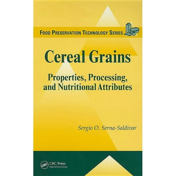 Food Preservation Technology Cereal Grains: Properties, Processing, and Nutritional Attributes, (Hardcover)