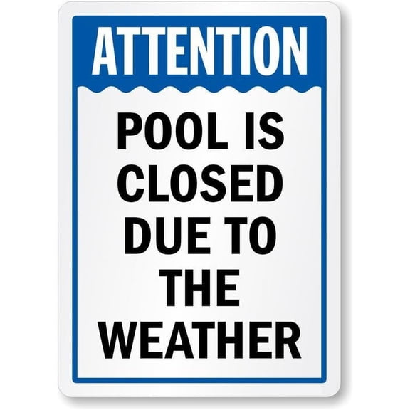Attention Pool Is Closed Due To The Weather Weatherproof Metal Aluminum Sign Size: 8 x 12 Inch