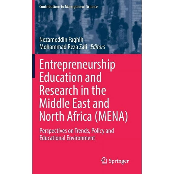 Contributions to Management Science Entrepreneurship Education and Research in the Middle East and North Africa (Mena): Perspectives on Trends, Policy and E, (Hardcover)
