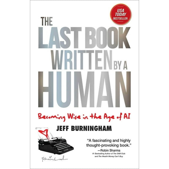 The Last Book Written by a Human: Becoming Wise in the Age of AI, (Hardcover)