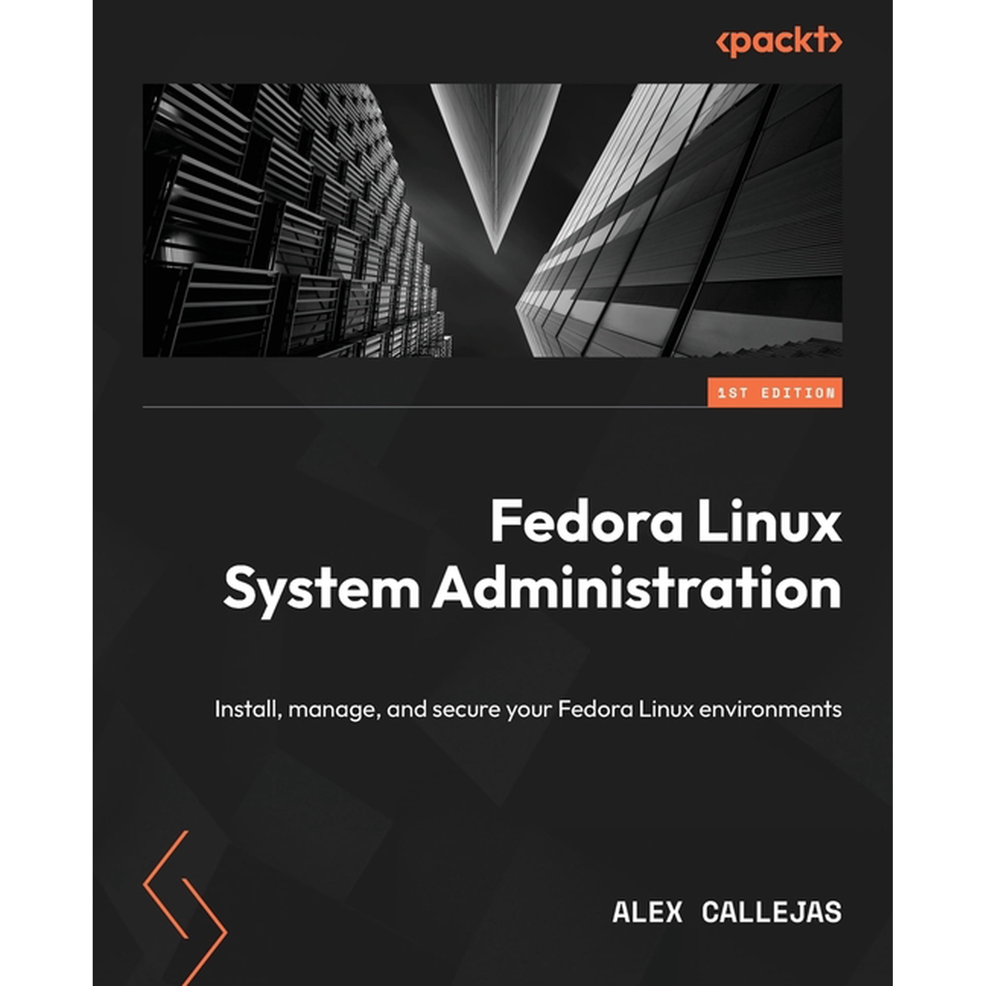 Fedora Linux System Administration: Install manage and secure your Fedora Linux environments (Paperback)