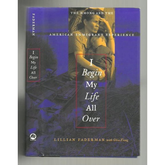 Pre-Owned I Begin My Life All Over : The Hmong and the American Immigrant Experience (Hardcover) 0807072346 9780807072349