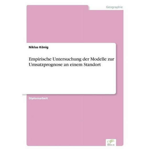 Empirische Untersuchung der Modelle zur Umsatzprognose an einem Standort, (Paperback)