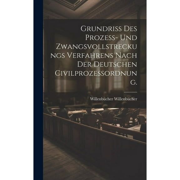 Grundriß des Prozeß- und Zwangsvollstreckungs Verfahrens nach der deutschen Civilprozessordnung. (Hardcover)