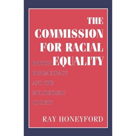 Pre-Owned Commission for Racial Equality: British Bureaucracy and the Multiethnic Society (Hardcover) by Ray Honeyford