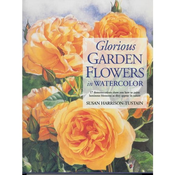 Pre-Owned Glorious Garden Flowers in Watercolor (Hardcover) 089134828X 9780891348283