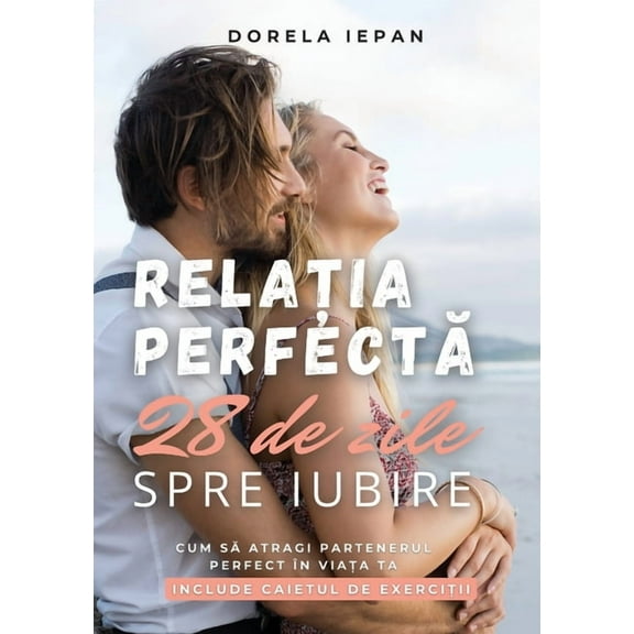 Relația Perfectă: Cartea și Caietul de Exerciții, (Paperback)