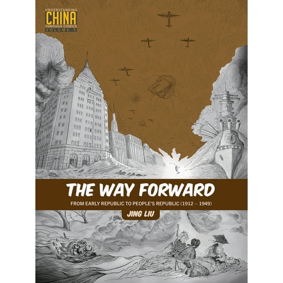 Understanding China Through Comics The Way Forward: From Early Republic to People's Republic (1912-1949), (Paperback)