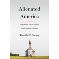 thumbnail image 1 of Pre-Owned Alienated America: Why Some Places Thrive While Others Collapse (Hardcover) 0062797107 9780062797100, 1 of 1