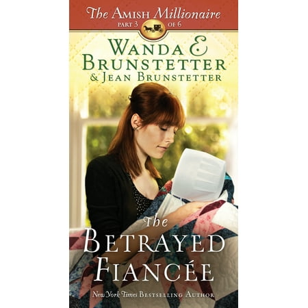 The Betrayed Fiancée : The Amish Millionaire Part (The Best Way To Become A Millionaire)