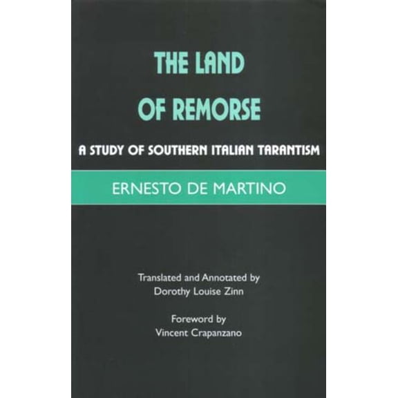The Land of Remorse: A Study of Southern Italian Tarantism, (Paperback)