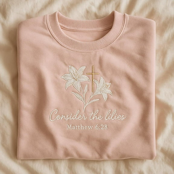 Embroidered Consider The Lilies Matthew 6:28 Sweatshirt, Floral Cross Christian Crewneck, Worship Sweater, Faith Mom Religious Gift
