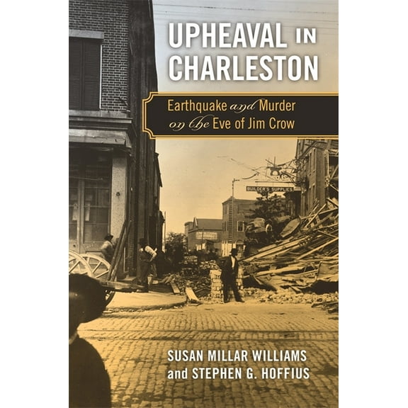 Upheaval in Charleston: Earthquake and Murder on the Eve of Jim Crow, (Paperback)