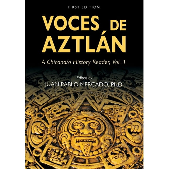 Voces de AztlÃ¡n: A Chicana/o History Reader, Vol. 1, (Paperback)