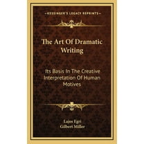 The Art Of Dramatic Writing (Hardcover)