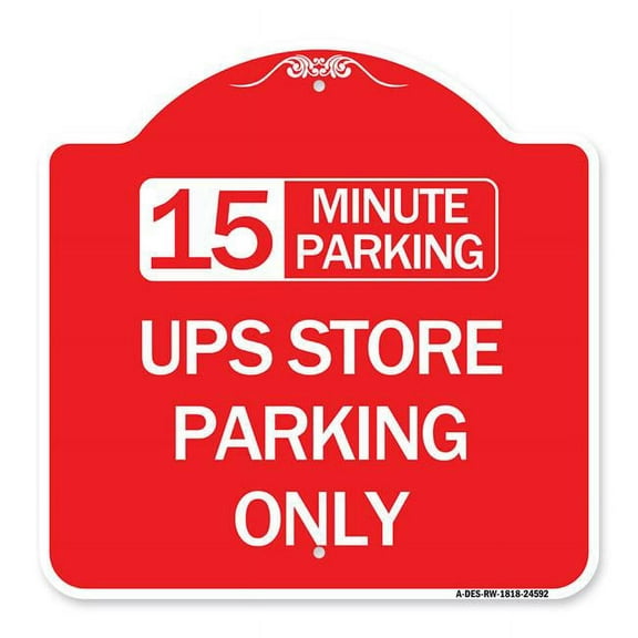 SignMission A-DES-RW-1818-24592 18 x 18 in. Designer Series Sign - 15 Minutes Parking - Ups Store Parking Only, Red & White