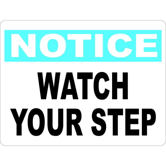 Notice Watch Your Step Sign