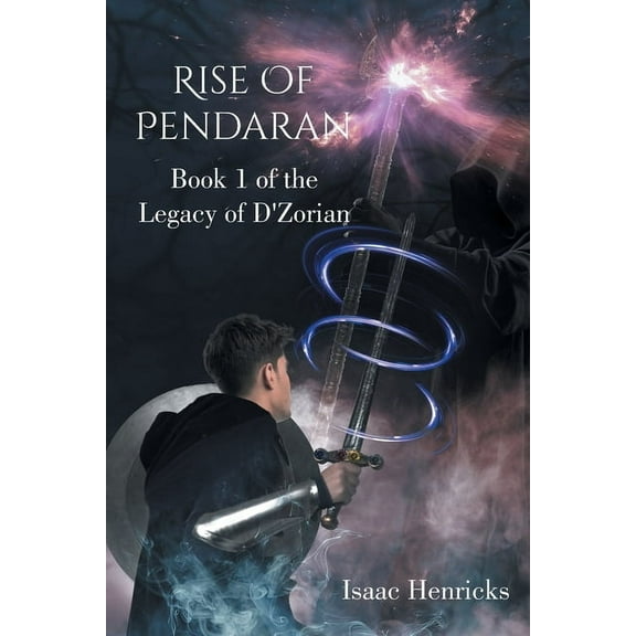 Rise of Pendaran: Book 1 of the Legacy of D'Zorian, (Paperback)