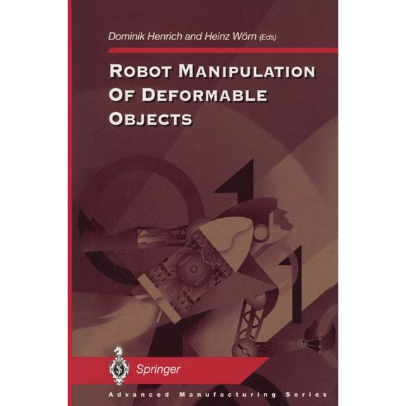Advanced Manufacturing Robot Manipulation of Deformable Objects, (Paperback)