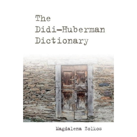 Philosophical Dictionaries The Didi-Huberman Dictionary, (Hardcover)