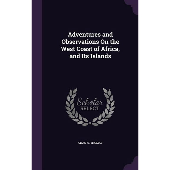 Adventures and Observations On the West Coast of Africa, and Its Islands (Hardcover)